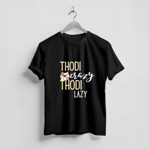 "A little bit crazy, a little bit lazy," T- Shirt