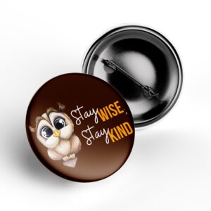 Stay Wise, Stay Kind Owl Button Badge on a brown background