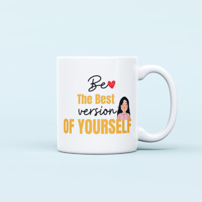be the best version printed mug motivational design