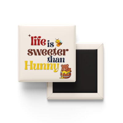 life is sweeter than hunny fridge magnet