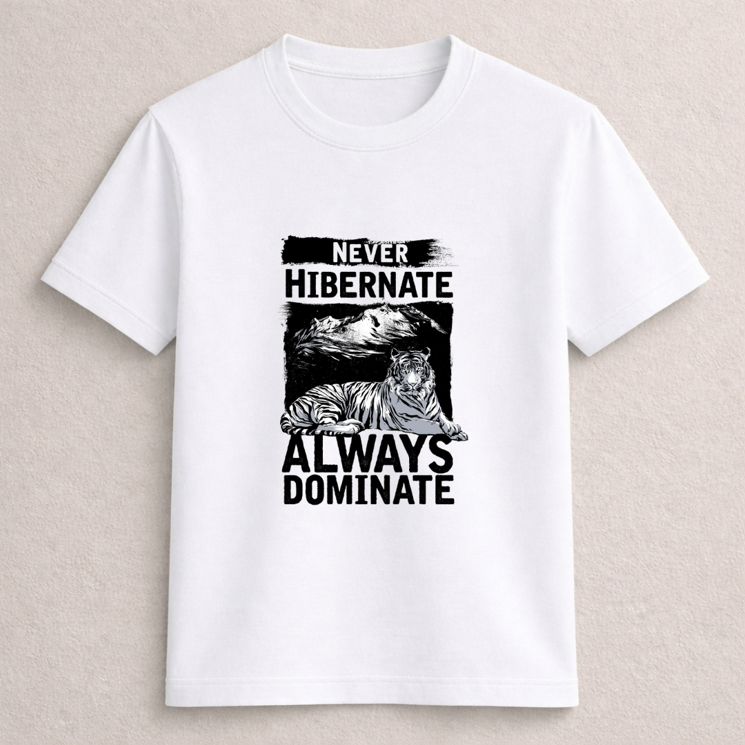 Never Hibernate Always Dominate Tiger T-Shirt